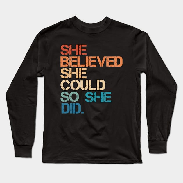 Women Quote - She Believed She Could So She Did Long Sleeve T-Shirt by Inspire Enclave